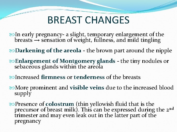 BREAST CHANGES In early pregnancy- a slight, temporary enlargement of the breasts → sensation