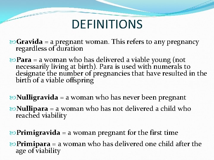 DEFINITIONS Gravida = a pregnant woman. This refers to any pregnancy regardless of duration
