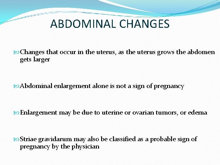 ABDOMINAL CHANGES Changes that occur in the uterus, as the uterus grows the abdomen