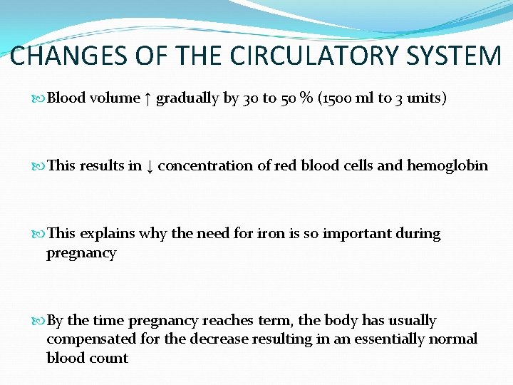 CHANGES OF THE CIRCULATORY SYSTEM Blood volume ↑ gradually by 30 to 50 %
