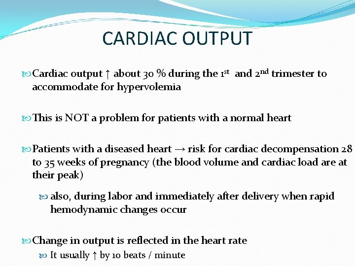 CARDIAC OUTPUT Cardiac output ↑ about 30 % during the 1 st and 2