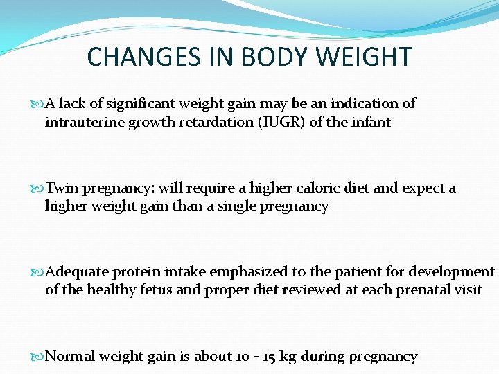 CHANGES IN BODY WEIGHT A lack of significant weight gain may be an indication