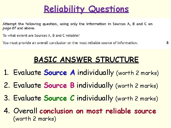 Reliability Questions BASIC ANSWER STRUCTURE 1. Evaluate Source A individually (worth 2 marks) 2.