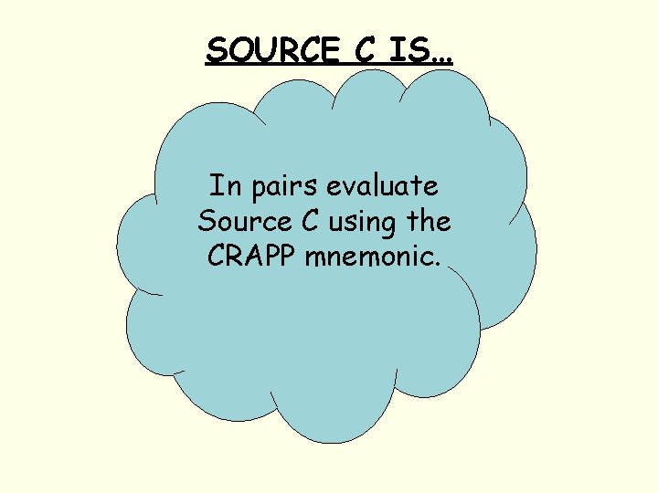 SOURCE C IS… C – July 2009 R – Channel 4 In pairs evaluate