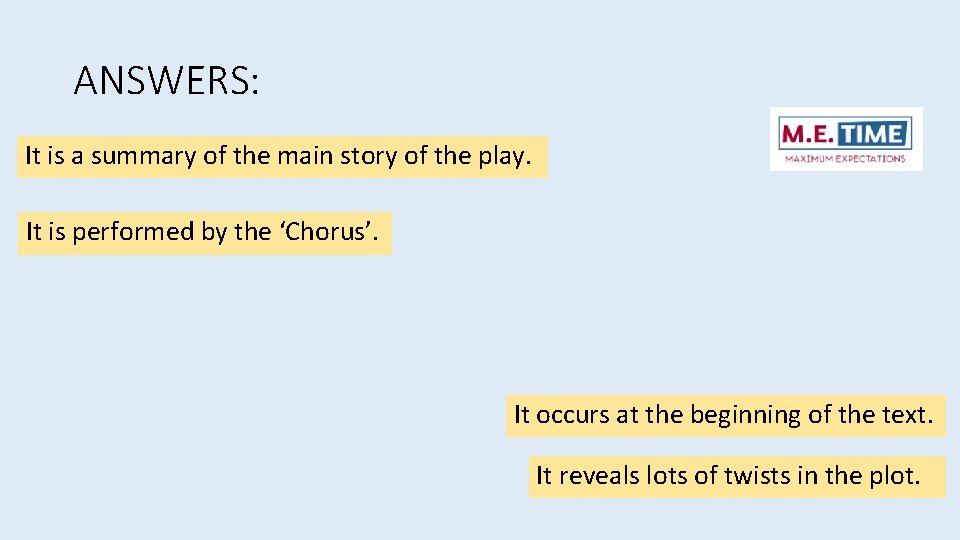 ANSWERS: It is a summary of the main story of the play. It is