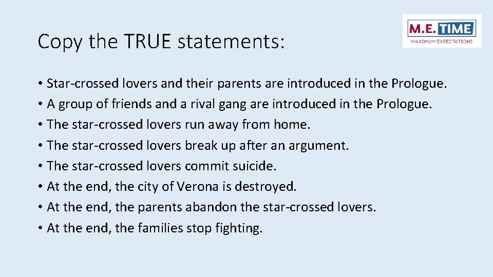 Copy the TRUE statements: • Star-crossed lovers and their parents are introduced in the