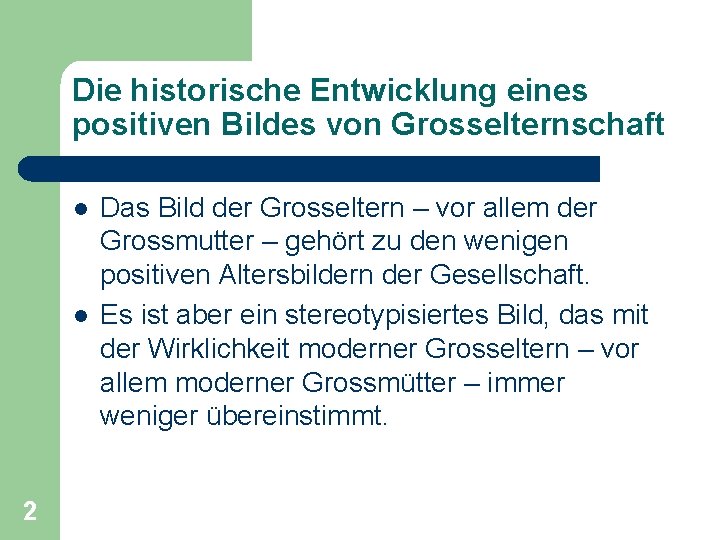 Die historische Entwicklung eines positiven Bildes von Grosselternschaft l l 2 Das Bild der