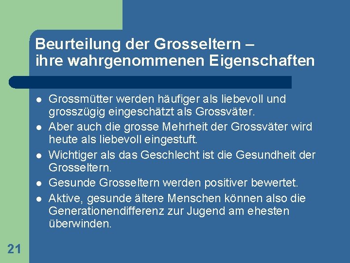 Beurteilung der Grosseltern – ihre wahrgenommenen Eigenschaften l l l 21 Grossmütter werden häufiger