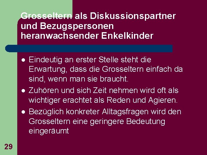 Grosseltern als Diskussionspartner und Bezugspersonen heranwachsender Enkelkinder l l l 29 Eindeutig an erster