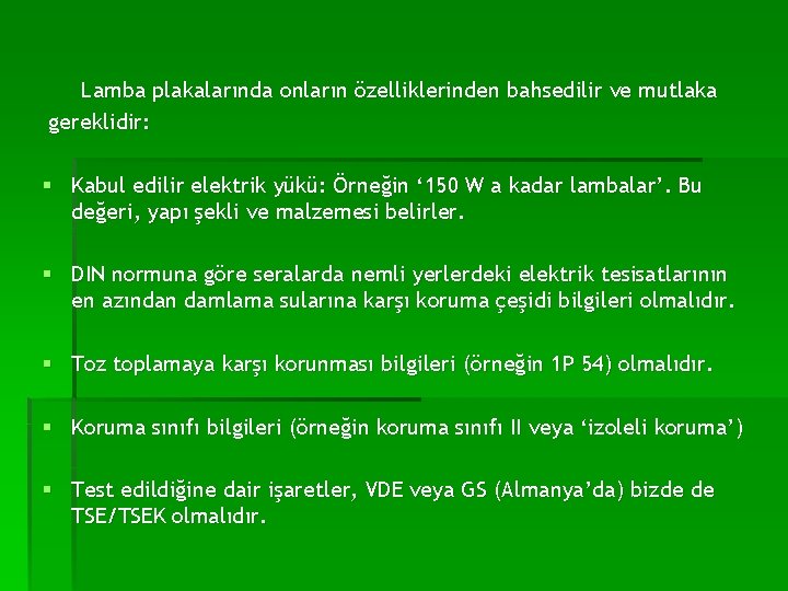 Lamba plakalarında onların özelliklerinden bahsedilir ve mutlaka gereklidir: § Kabul edilir elektrik yükü: Örneğin