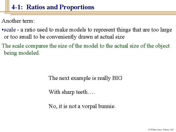 4 -1: Ratios and Proportions Another term: • scale - a ratio used to
