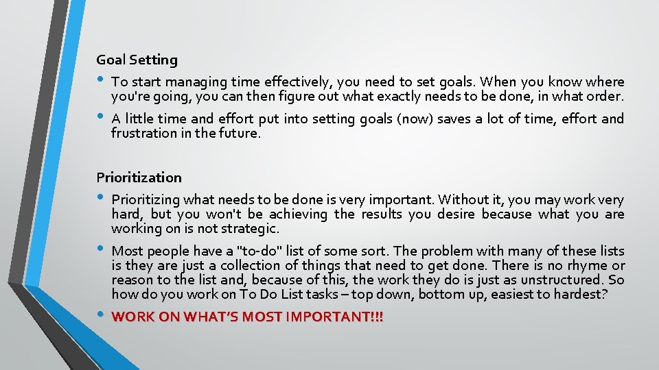 Goal Setting • To start managing time effectively, you need to set goals. When