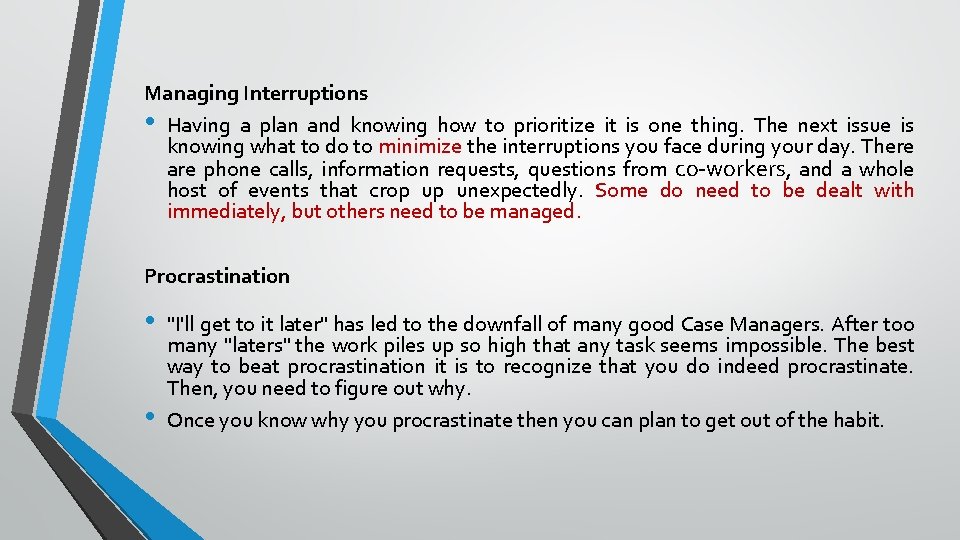 Managing Interruptions • Having a plan and knowing how to prioritize it is one