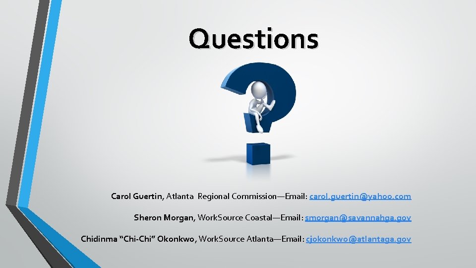 Questions Carol Guertin, Atlanta Regional Commission—Email: carol. guertin@yahoo. com Sheron Morgan, Work. Source Coastal—Email: