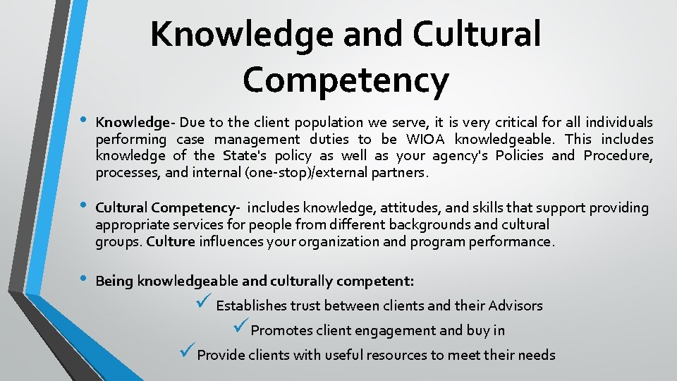 Knowledge and Cultural Competency • Knowledge- Due to the client population we serve, it