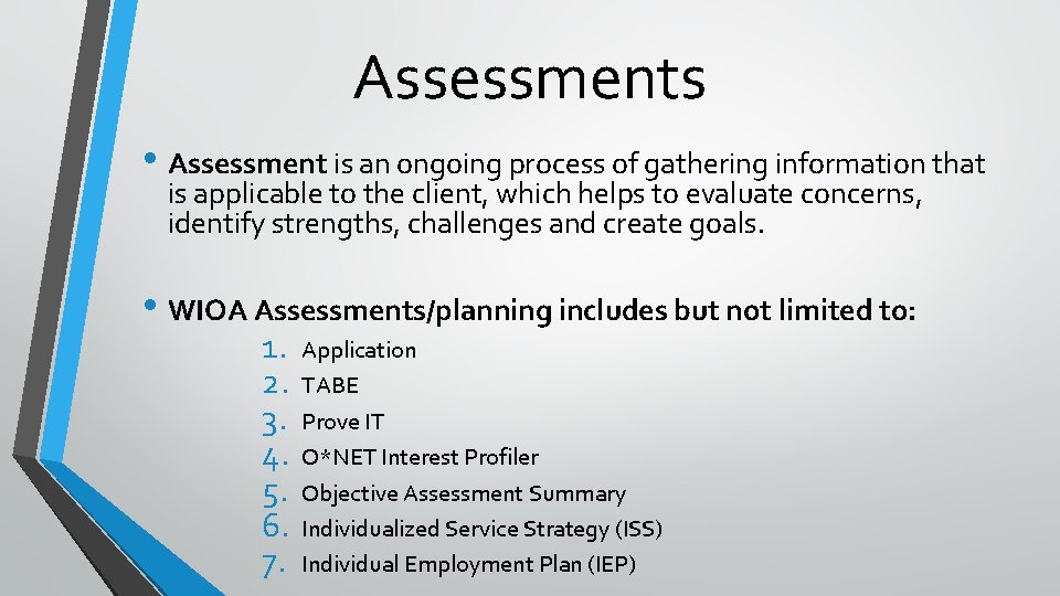 Assessments • Assessment is an ongoing process of gathering information that is applicable to