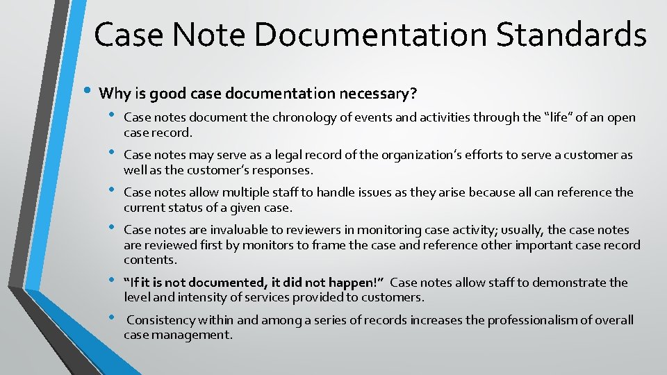 Case Note Documentation Standards • Why is good case documentation necessary? • Case notes