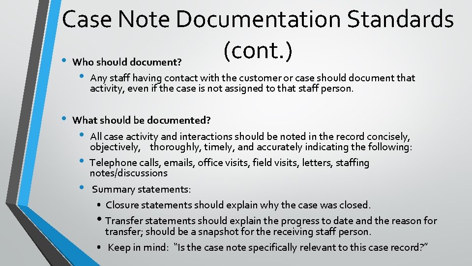 Case Note Documentation Standards (cont. ) • Who should document? • • Any staff