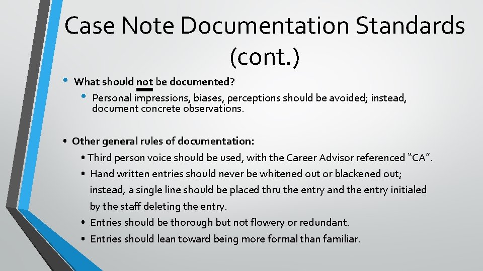 Case Note Documentation Standards (cont. ) • What should not be documented? • Personal