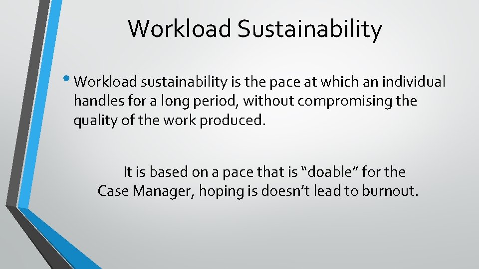 Workload Sustainability • Workload sustainability is the pace at which an individual handles for