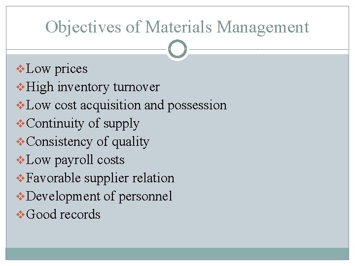 Objectives of Materials Management v. Low prices v. High inventory turnover v. Low cost