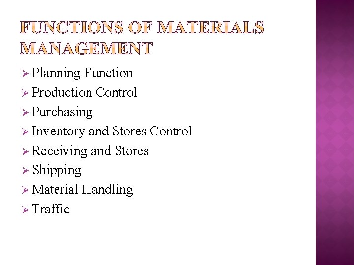 Ø Planning Function Ø Production Control Ø Purchasing Ø Inventory and Stores Control Ø