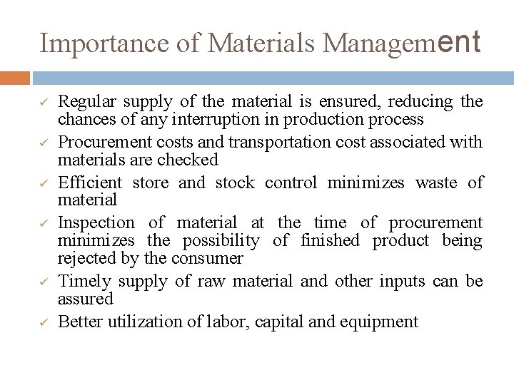 Importance of Materials Management ü ü ü Regular supply of the material is ensured,