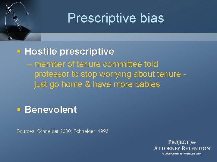 Prescriptive bias § Hostile prescriptive – member of tenure committee told professor to stop