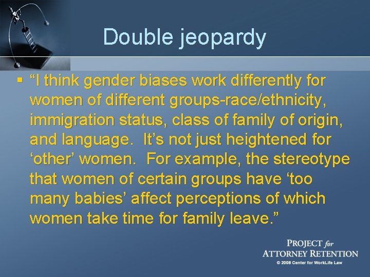 Double jeopardy § “I think gender biases work differently for women of different groups-race/ethnicity,