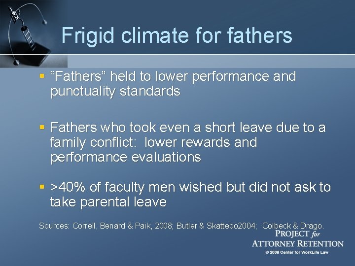 Frigid climate for fathers § “Fathers” held to lower performance and punctuality standards §