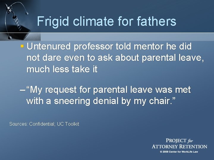 Frigid climate for fathers § Untenured professor told mentor he did not dare even