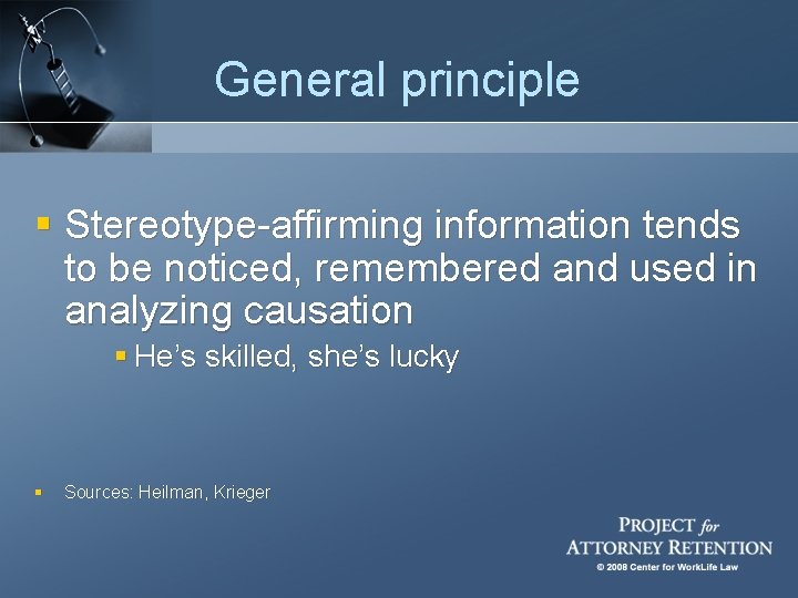 General principle § Stereotype-affirming information tends to be noticed, remembered and used in analyzing