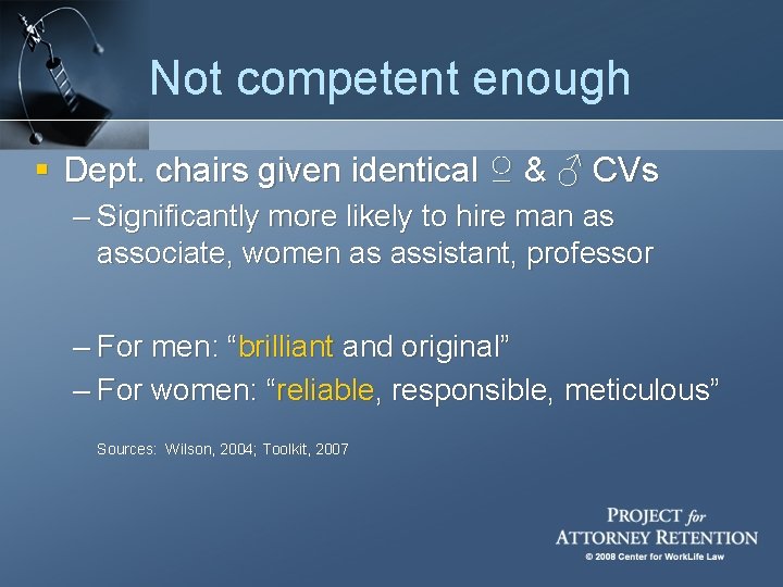 Not competent enough § Dept. chairs given identical ♀ & ♂ CVs – Significantly
