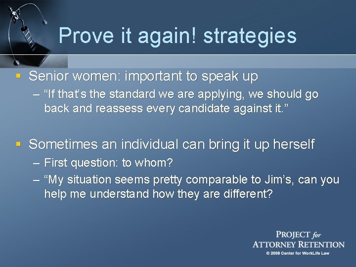 Prove it again! strategies § Senior women: important to speak up – “If that’s