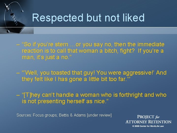 Respected but not liked – “So if you’re stern …or you say no, then