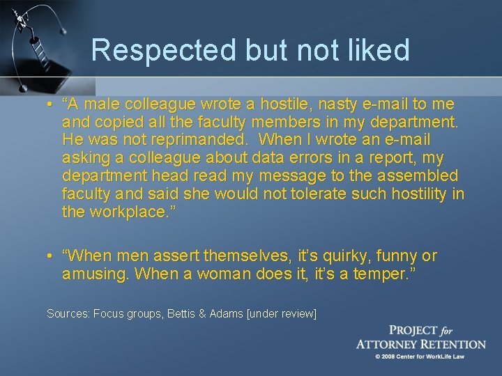 Respected but not liked • “A male colleague wrote a hostile, nasty e-mail to