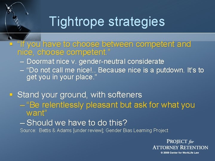 Tightrope strategies § “If you have to choose between competent and nice, choose competent.