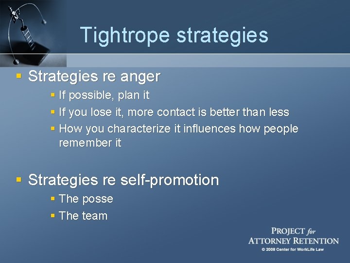 Tightrope strategies § Strategies re anger § If possible, plan it § If you