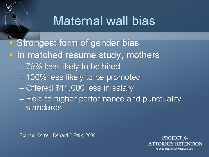 Maternal wall bias § Strongest form of gender bias § In matched resume study,