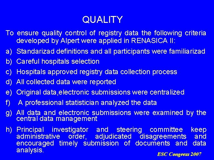 QUALITY To ensure quality control of registry data the following criteria developed by Alpert