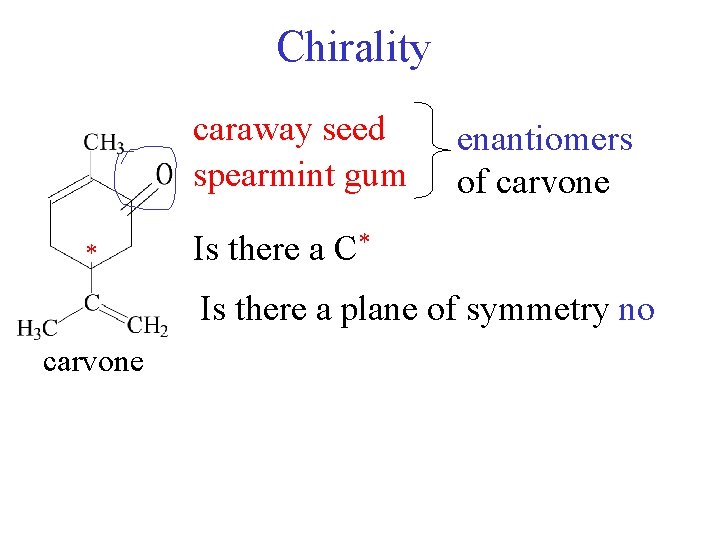 Chirality caraway seed spearmint gum * enantiomers of carvone Is there a C* Is