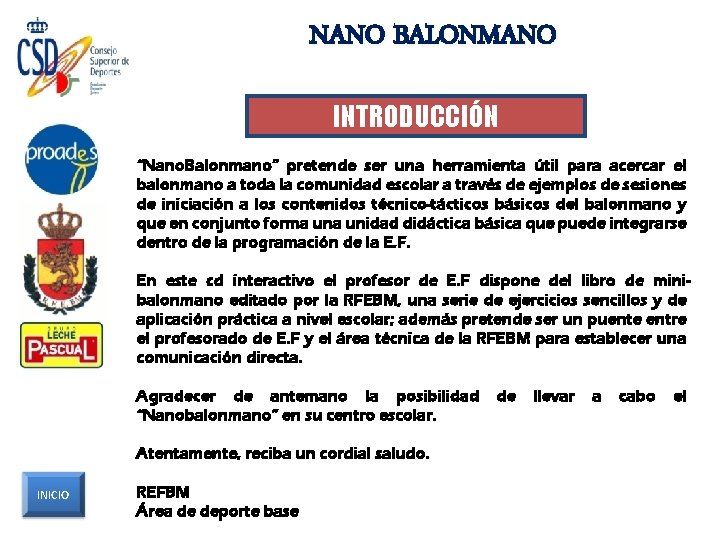 NANO BALONMANO INTRODUCCIÓN “Nano. Balonmano” pretende ser una herramienta útil para acercar el balonmano