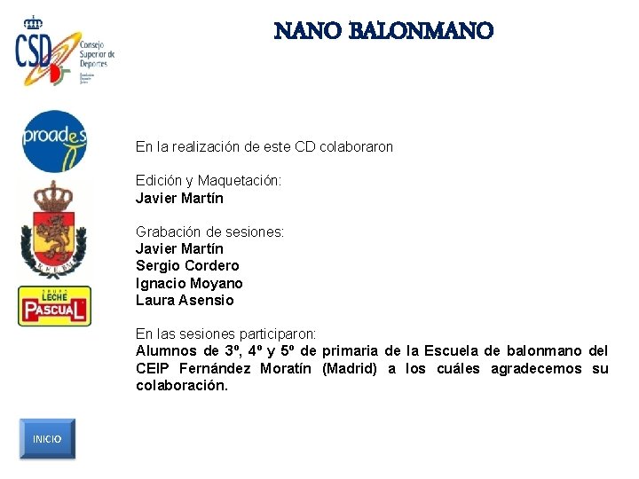 NANO BALONMANO En la realización de este CD colaboraron Edición y Maquetación: Javier Martín