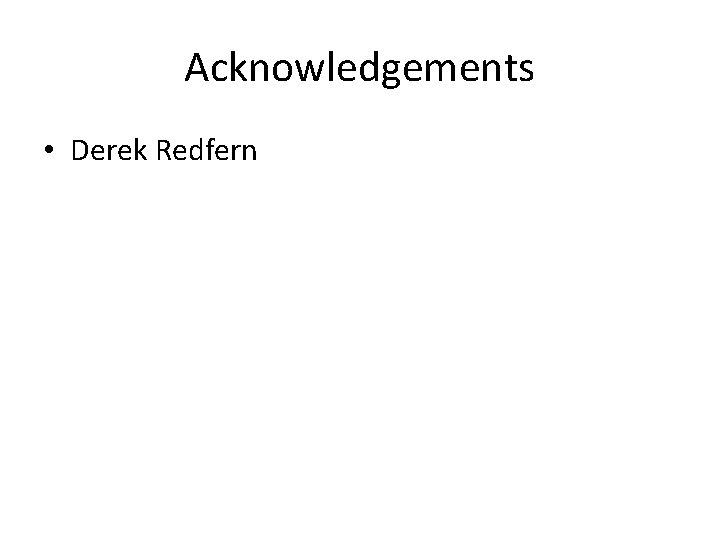 Acknowledgements • Derek Redfern 