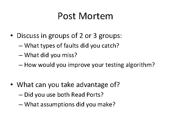 Post Mortem • Discuss in groups of 2 or 3 groups: – What types