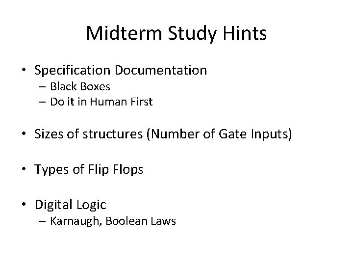 Midterm Study Hints • Specification Documentation – Black Boxes – Do it in Human