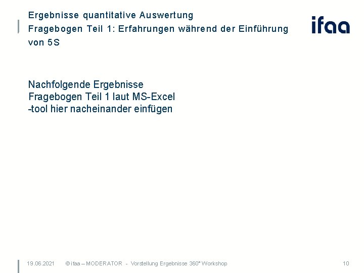 Ergebnisse quantitative Auswertung Fragebogen Teil 1: Erfahrungen während der Einführung von 5 S Nachfolgende