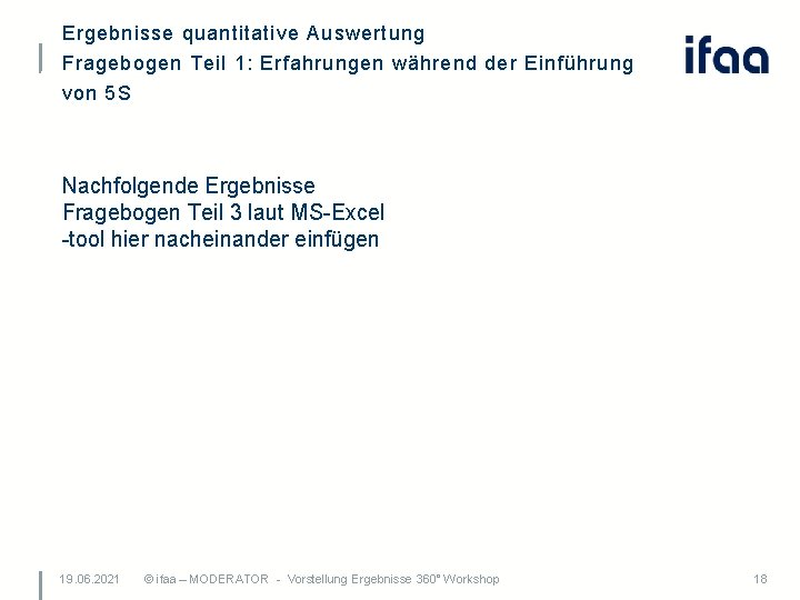 Ergebnisse quantitative Auswertung Fragebogen Teil 1: Erfahrungen während der Einführung von 5 S Nachfolgende