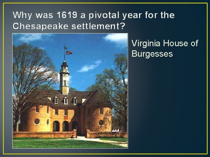 Why was 1619 a pivotal year for the Chesapeake settlement? Virginia House of Burgesses