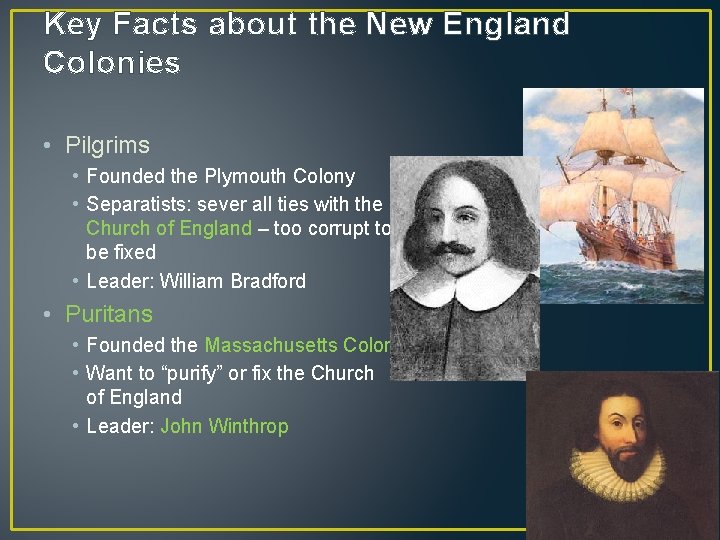 Key Facts about the New England Colonies • Pilgrims • Founded the Plymouth Colony